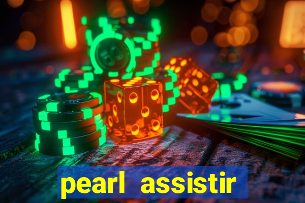 pearl assistir online megaflix